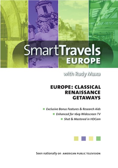 Smart Travels Europe with Rudy Maxa:  Classical Europe / Renaissance Europe / Europe's Getaways