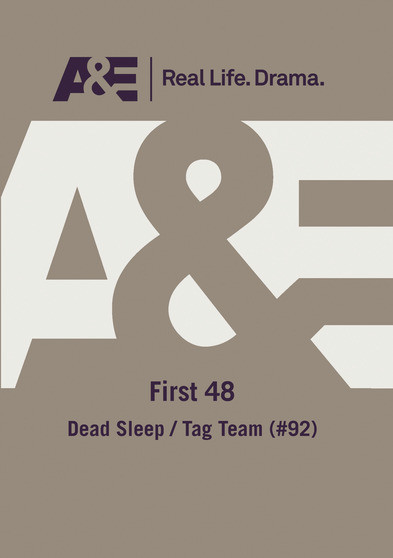 A&E -- First 48: Dead Sleep/ Tag Team (#92)