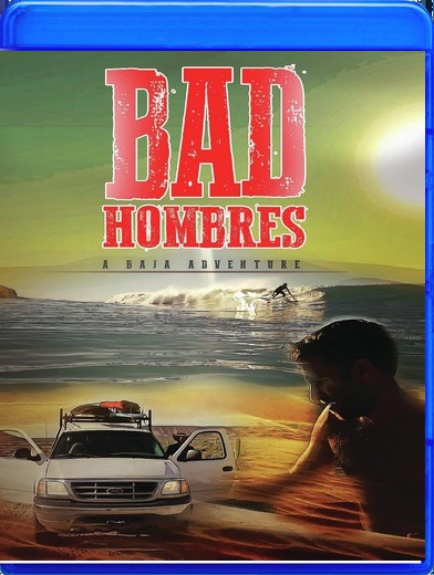 Bad Hombres: A Baja Adventure 