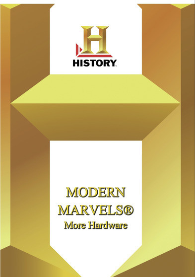 History -- Modern Marvels More Hardware