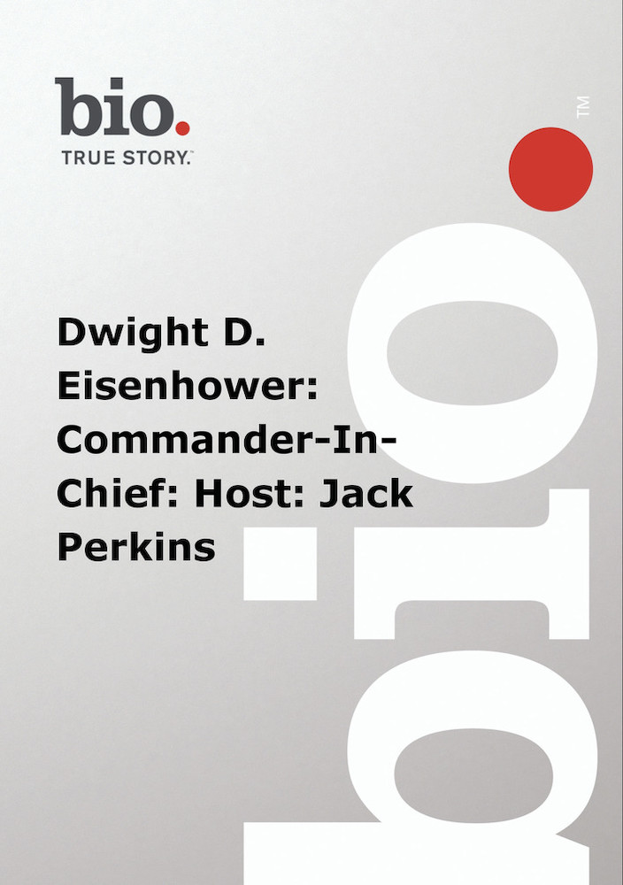 Biography -  Dwight D. Eisenhower: Commander-In-Chief: Host: Jack Perkins