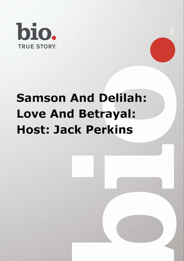 Biography - Samson And Delilah Love And Betrayal Host Jack Perkins