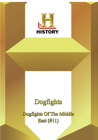 History -   Dogfights : Dogfights Of The Middle East (#11)