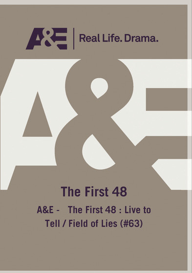 A&E -   The First 48 : Live to Tell / Field of Lies (#63)