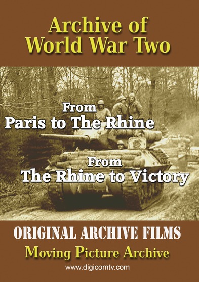Archive of World War Two - From Paris to The Rhine & The Rhine to Victory
